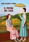 Il potere del caso - Maria Elisabetta Giudici - 9791255272823