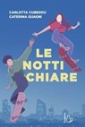 Le notti chiare - Carlotta Cubeddu ; Caterina Guagni ; Sara Malucelli - 9791255331384
