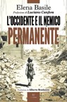 L'Occidente e il nemico permanente - Elena Basile ; Luciano Canfora ; Alberto Bradanini - 9791255430537