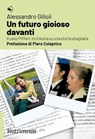 Un futuro gioioso davanti - Alessandro Gilioli ; Piero Colaprico - 9791255480983