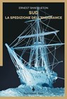 Sud. La spedizione dell’Endurance - Ernest Shackleton ; Filippo Tuena - 9791255481256