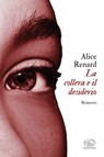 La collera e il desiderio - Alice Renard - 9791255511243