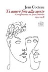 Ti amerò fino alla morte - Jean Cocteau - 9791255511472