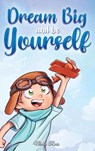 Dream Big and Be Yourself - Nadia Ross ; Special Art Stories - 9791255531111