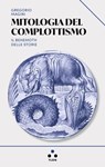 Mitologia del complottismo - Gregorio Magini - 9791255540595