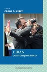 L'Iran contemporaneo - Shirin Zakeri ; Raffaele Mauriello ; Giorgia Perletta ; Farian Sabahi ; Lorenzo Casati ; Babak Karimi ; Navid Azimi Sajadi ; Kamran Afshar Naderi ; Carlo G. Cereti ; Riccardo Redaelli ; Faezeh Mardani - 9791255660095