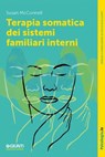 Terapia somatica dei sistemi familiari interni - Susan McConnell - 9791255740605