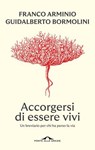 Accorgersi di essere vivi - Franco Arminio ; Guidalberto Bormolini - 9791255821137