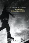 L'origine delle lacrime - Jean-Paul Dubois - 9791255821793