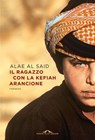 Il ragazzo con la kefiah arancione - Alae Al Said - 9791255821854