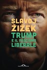 Trump e il fascismo liberale - Slavoj Žižek - 9791255822165