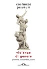 Violenze di genere - Costanza Jesurum - 9791255822486