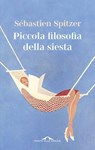 Piccola filosofia della siesta - Sébastien Spitzer - 9791255822561