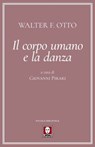 Il corpo umano e la danza - Walter Otto - 9791255842385