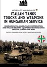 Italian tanks trucks and weapons in Hungarian service - Peter Mujzer - 9791255890621