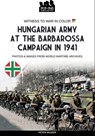 Hungarian army at the Barbarossa campaign in 1941 - Péter Mujzer - 9791255891727