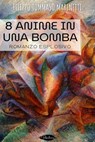 8 anime in una bomba - Filippo Tommaso Marinetti - 9791255930310