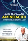 Guida pratica agli aminoacidi - Ivo Bianchi - 9791255940746