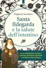 Santa Ildegarda e la salute dell'intestino - Wighard Strehlow - 9791255940876