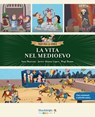 La vita nel medioevo - Sara Marconi ; Javier Alonso López - 9791256051274