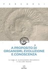 A proposito di organismi, evoluzione e conoscenza - AA. VV. - 9791256150397