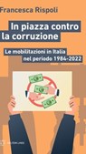 In piazza contro la corruzione - Francesca Rispoli - 9791256150755