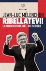 Ribellatevi! - Jean-Luc Mélenchon - 9791256153237