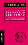 Il lato selvatico del tempo - Marco Aime - 9791256154807