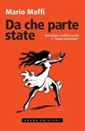 Da che parte state. Narrazioni, conflitti sociali e «sogno americano» - Mario Maffi - 9791256170067