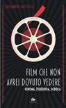 Film che non avrei dovuto vedere - Alessandro Battistelli - 9791256220588
