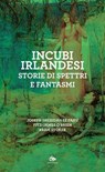 Incubi irlandesi - Joseph Sheridan Le Fanu ; Fitz-James O’Brien ; Bram Stoker - 9791256220847