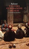 L’ultima generazione dei sufi - Sulamī - 9791256221066