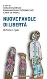 NUOVE FAVOLE DI LIBERTÀ - AA.VV. ; Anna De giorgio ; Damiano Francesco Nirchio ; Ilaria De Vanna - 9791256260768