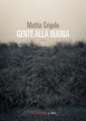 Gente alla buona - Mattia Grigolo - 9791256360260