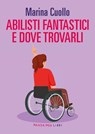 Abilisti fantastici e dove trovarli - Marina Cuollo - 9791256361069