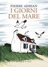 I giorni del mare - Pierre Adrian - 9791256420605