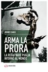 Arma la Prora. La regia nave Puglia intorno al mondo - Bruno Cianci - 9791256491506