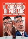 Il coraggio di parlare. Guida pratica al Public Speaking - Massimiliano Calabrese - 9791256890477