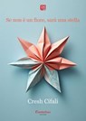 Se non è un fiore, sarà una stella - Cresh Cifali - 9791257052348