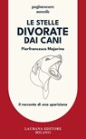 Le stelle divorate dai cani - Pierfrancesco Majorino - 9791257300074