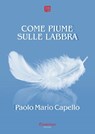 Come piume sulle labbra - - Paolo Mario Capello - 9791259509703