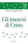 Gli interessi di Cristo - Mauro Giuseppe Lepori - 9791259623805