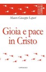 Gioia e pace in Cristo - Mauro Giuseppe Lepori - 9791259625960