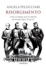 Risorgimento - Angela Pellicciari - 9791259626400