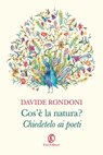 Cos’è la natura? Chiedetelo ai poeti - Davide Rondoni - 9791259671516