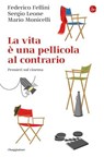 La vita è una pellicola al contrario - Federico Fellini ; Sergio Leone ; Mario Monicelli - 9791259811752