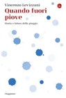 Quando fuori piove - Vincenzo Levizzani - 9791259811851
