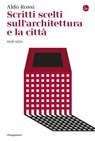 Scritti scelti sull'architettura e la città - Aldo Rossi - 9791259812858