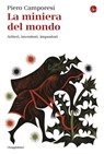 La miniera del mondo - Piero Camporesi - 9791259814005