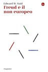 Freud e il non europeo - Edward W. Said - 9791259814135